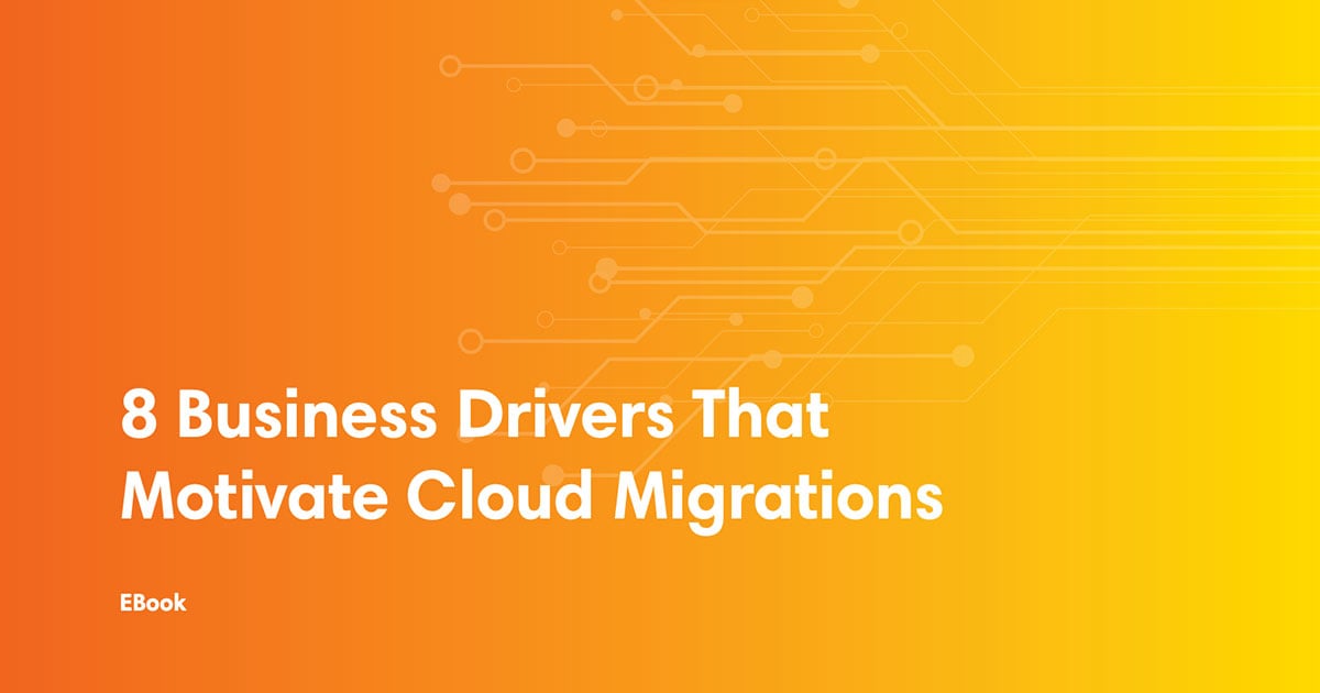 8 Business Drivers that Motivate Cloud Migrations