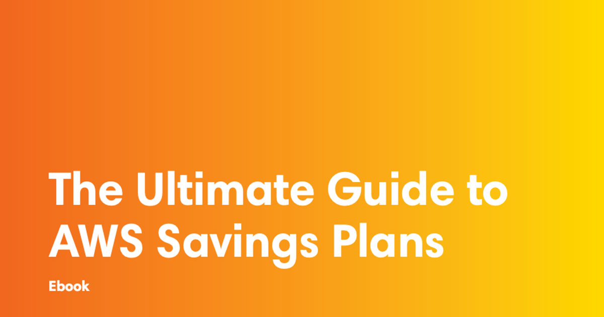The Ultimate Guide to AWS Savings Plans
