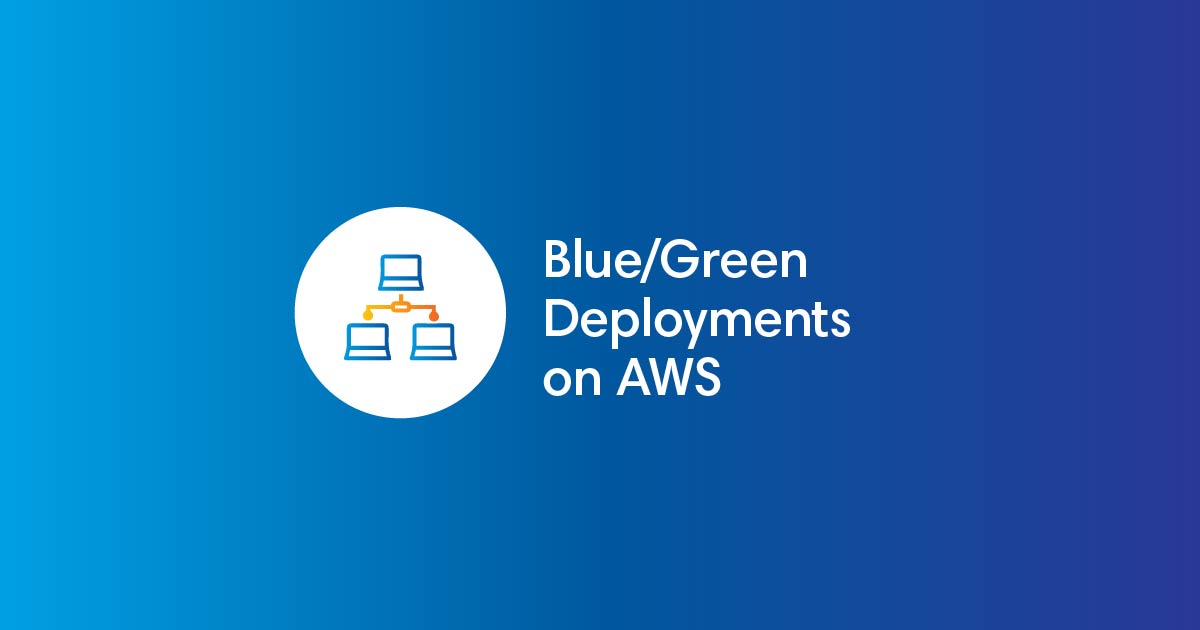 Blue/Green Deployments on AWS